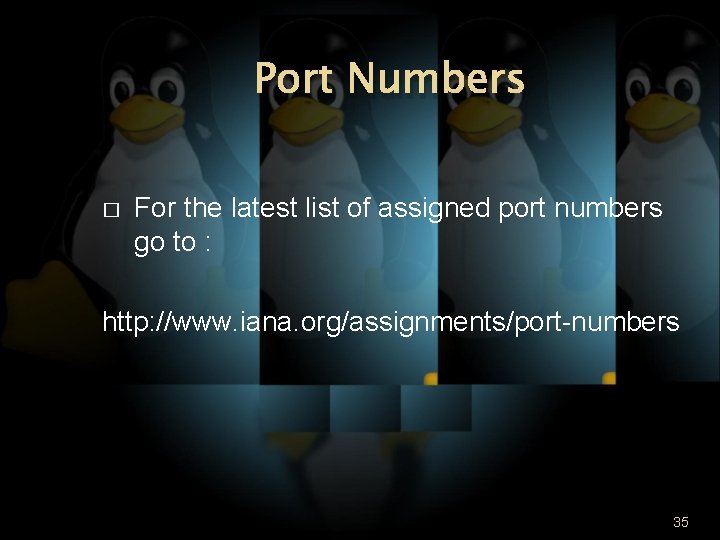 Port Numbers � For the latest list of assigned port numbers go to :