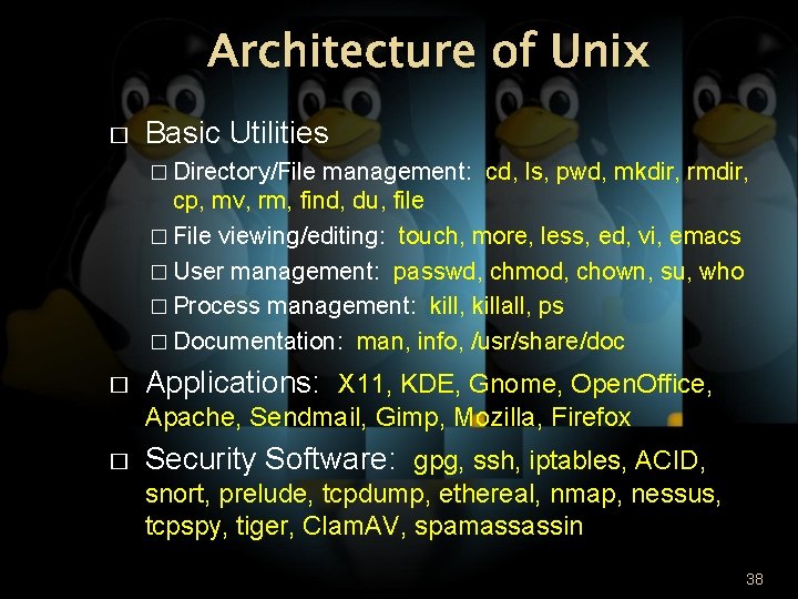 Architecture of Unix � Basic Utilities � Directory/File management: cd, ls, pwd, mkdir, rmdir,