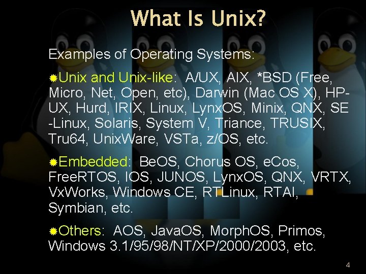 What Is Unix? Examples of Operating Systems: Unix and Unix-like: A/UX, AIX, *BSD (Free,