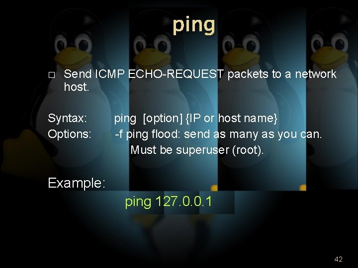 ping � Send ICMP ECHO-REQUEST packets to a network host. Syntax: Options: ping [option]