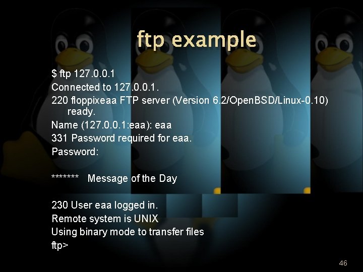 ftp example $ ftp 127. 0. 0. 1 Connected to 127. 0. 0. 1.