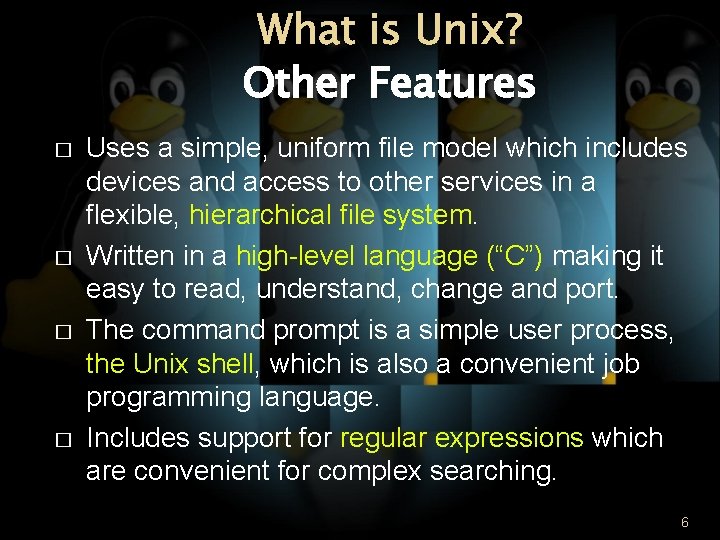 What is Unix? Other Features � � Uses a simple, uniform file model which