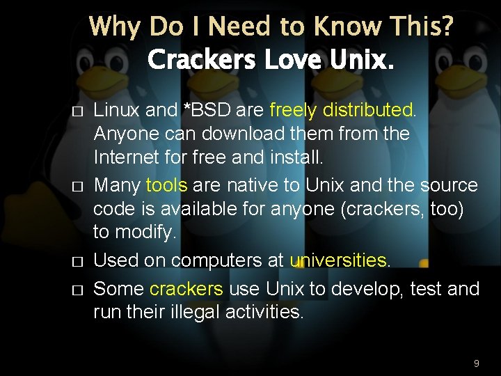 Why Do I Need to Know This? Crackers Love Unix. � � Linux and