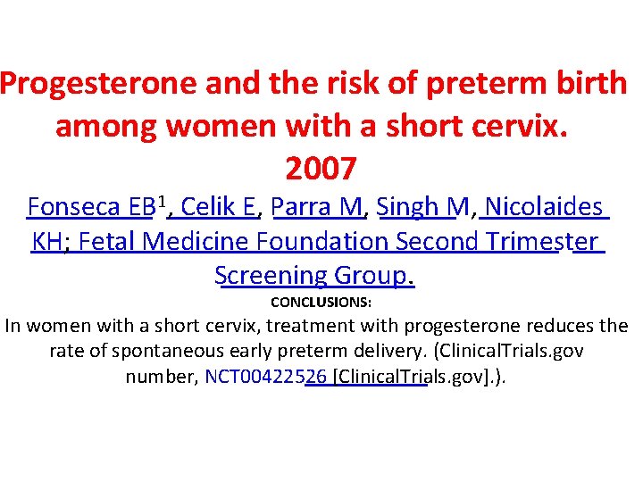 Progesterone and the risk of preterm birth among women with a short cervix. 2007