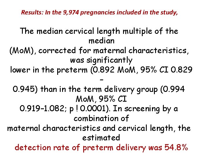 Results: In the 9, 974 pregnancies included in the study, The median cervical length