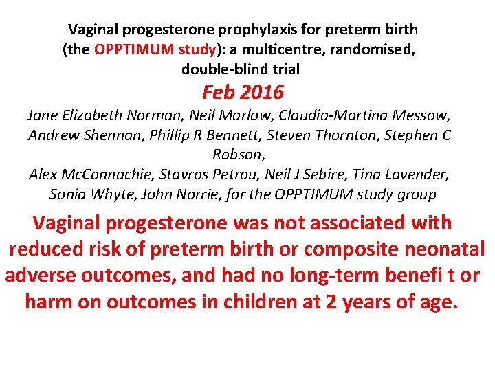 Vaginal progesterone prophylaxis for preterm birth (the OPPTIMUM study): a multicentre, randomised, double-blind trial