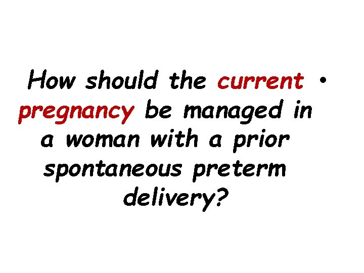 How should the current • pregnancy be managed in a woman with a prior