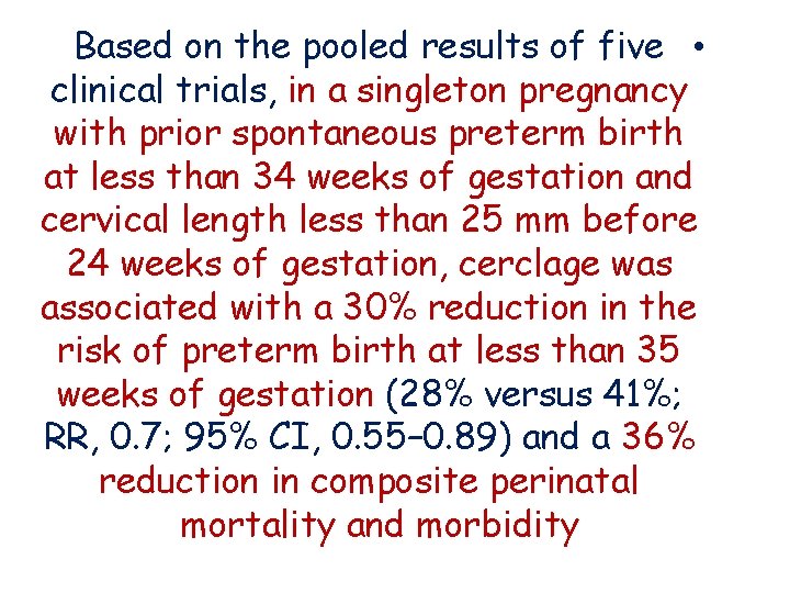 Based on the pooled results of five • clinical trials, in a singleton pregnancy