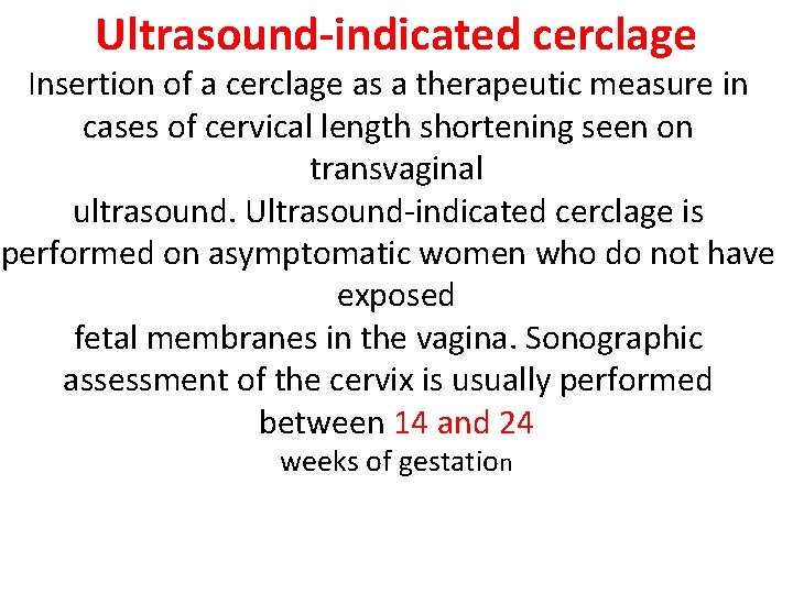 Ultrasound-indicated cerclage Insertion of a cerclage as a therapeutic measure in cases of cervical