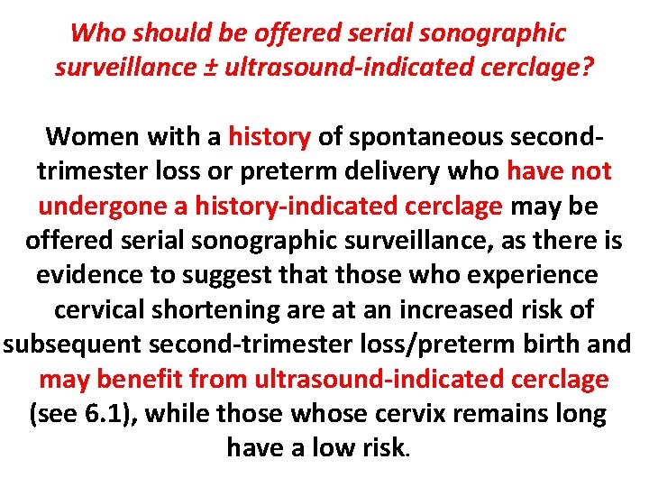 Who should be offered serial sonographic surveillance ± ultrasound-indicated cerclage? Women with a history
