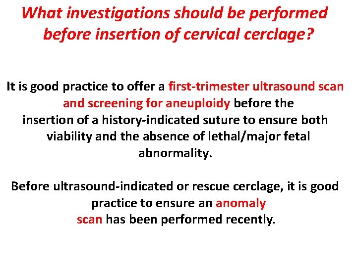 What investigations should be performed before insertion of cervical cerclage? It is good practice