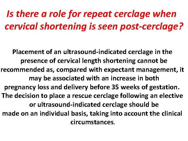Is there a role for repeat cerclage when cervical shortening is seen post-cerclage? Placement
