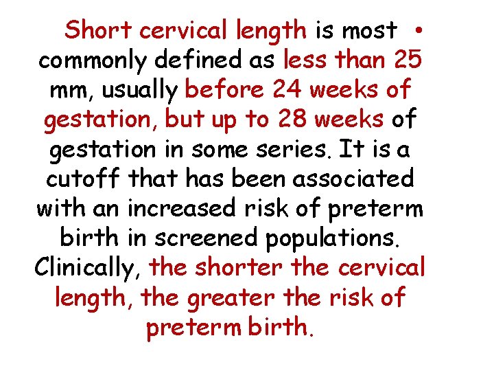 Short cervical length is most • commonly defined as less than 25 mm, usually