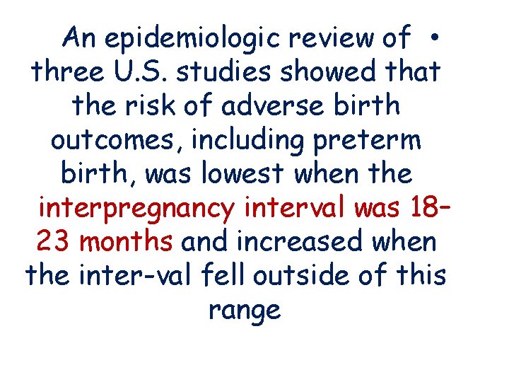 An epidemiologic review of • three U. S. studies showed that the risk of