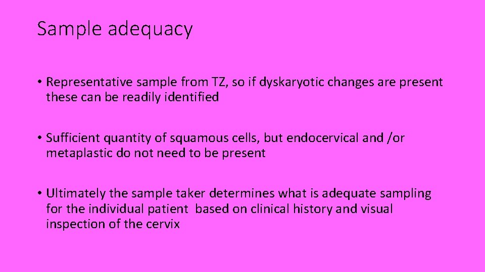 Sample adequacy • Representative sample from TZ, so if dyskaryotic changes are present these