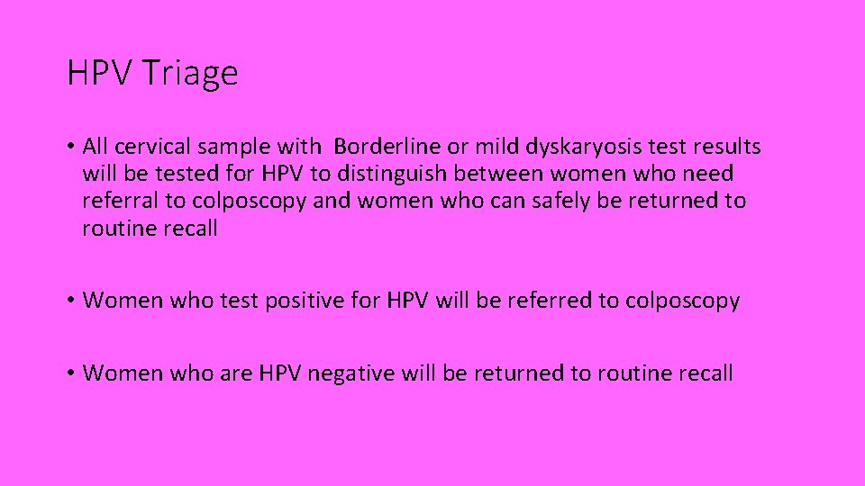 HPV Triage • All cervical sample with Borderline or mild dyskaryosis test results will