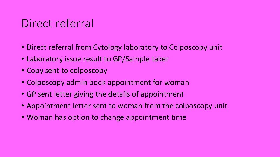 Direct referral • Direct referral from Cytology laboratory to Colposcopy unit • Laboratory issue