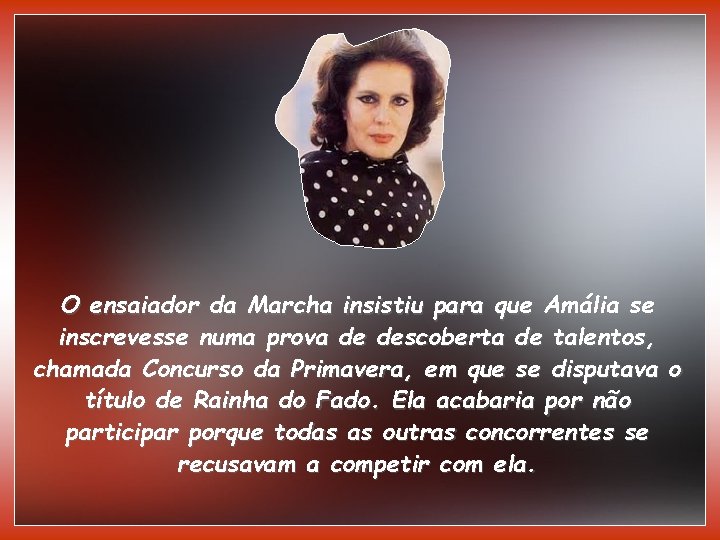 O ensaiador da Marcha insistiu para que Amália se inscrevesse numa prova de descoberta