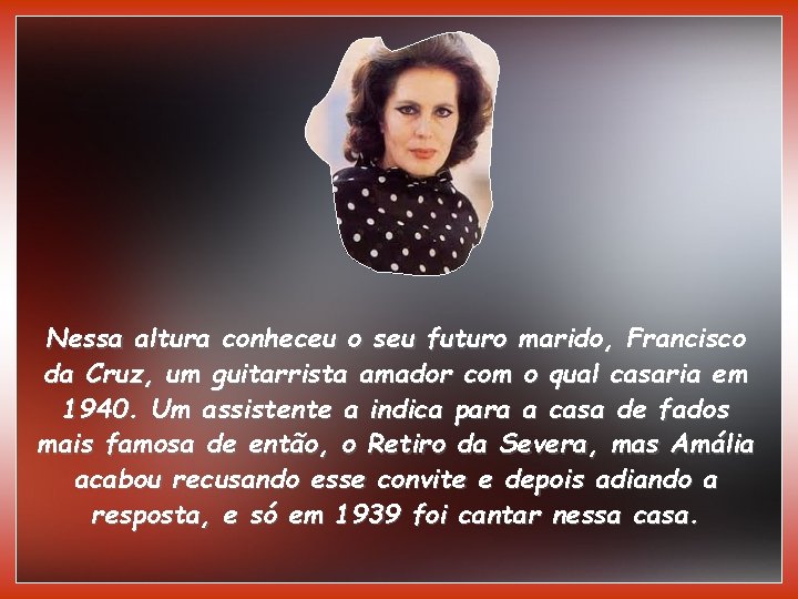 Nessa altura conheceu o seu futuro marido, Francisco da Cruz, um guitarrista amador com
