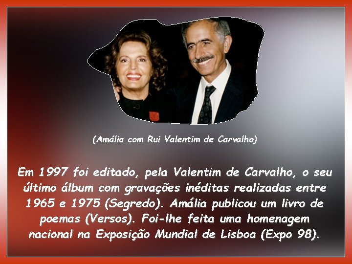 (Amália com Rui Valentim de Carvalho) Em 1997 foi editado, pela Valentim de Carvalho,
