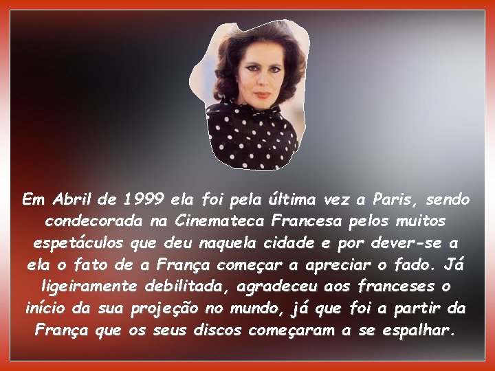Em Abril de 1999 ela foi pela última vez a Paris, sendo condecorada na