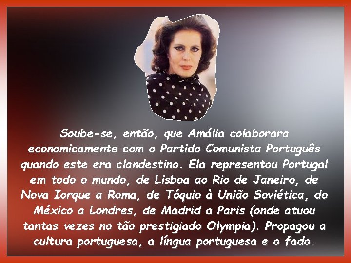 Soube-se, então, que Amália colaborara economicamente com o Partido Comunista Português quando este era