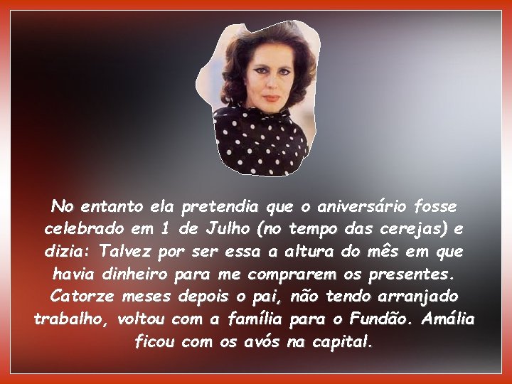 No entanto ela pretendia que o aniversário fosse celebrado em 1 de Julho (no