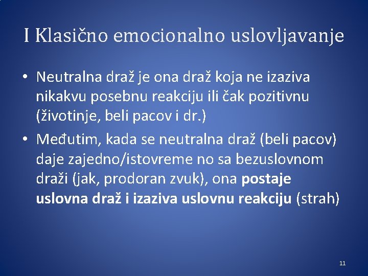 I Klasično emocionalno uslovljavanje • Neutralna draž je ona draž koja ne izaziva nikakvu