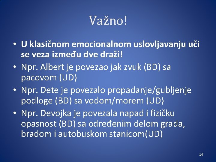 Važno! • U klasičnom emocionalnom uslovljavanju uči se veza između dve draži! • Npr.