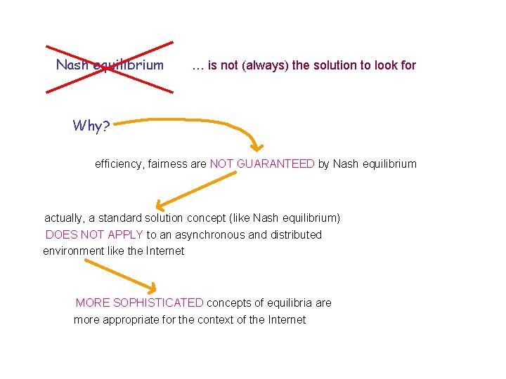 Nash equilibrium … is not (always) the solution to look for Why? efficiency, fairness