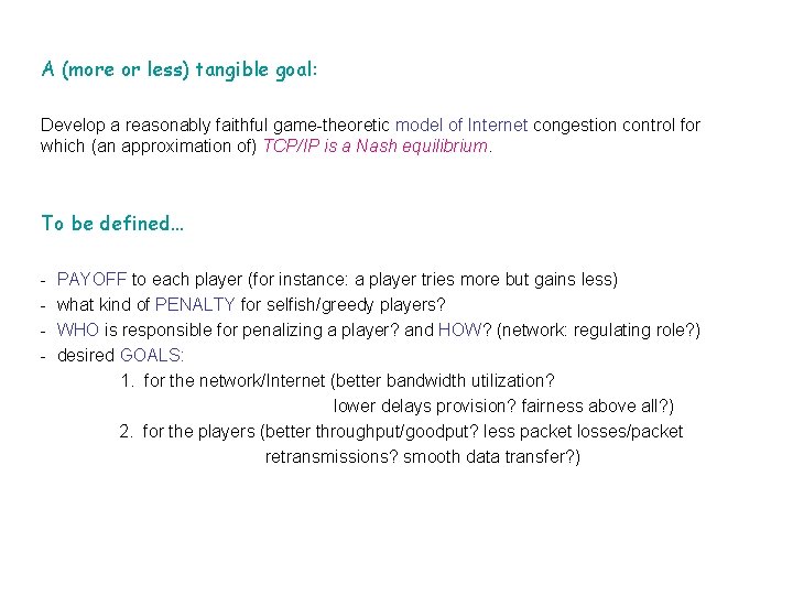 A (more or less) tangible goal: Develop a reasonably faithful game-theoretic model of Internet