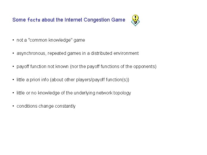 Some facts about the Internet Congestion Game • not a "common knowledge" game •