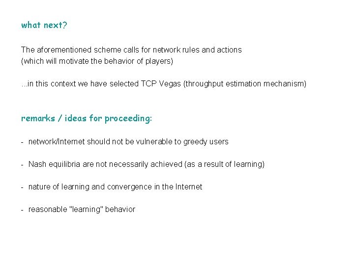 what next? The aforementioned scheme calls for network rules and actions (which will motivate