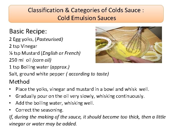 Classification & Categories of Colds Sauce : Cold Emulsion Sauces Basic Recipe: 2 Egg