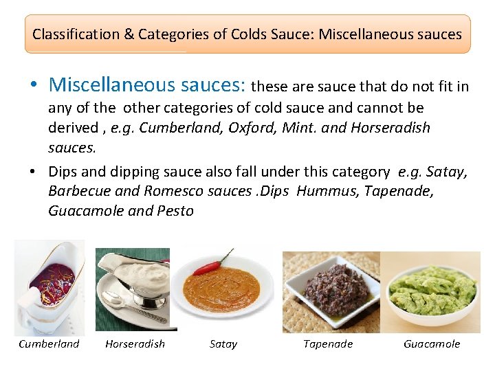 Classification & Categories of Colds Sauce: Miscellaneous sauces • Miscellaneous sauces: these are sauce