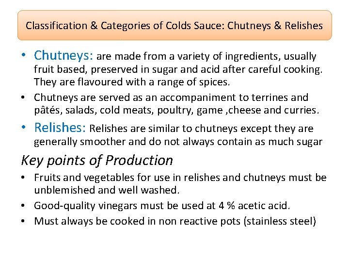 Classification & Categories of Colds Sauce: Chutneys & Relishes • Chutneys: are made from