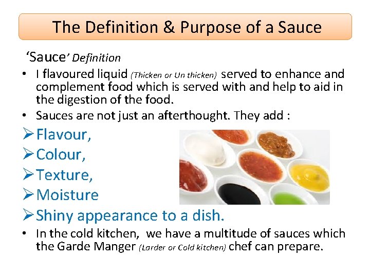The Definition & Purpose of a Sauce ‘Sauce’ Definition • I flavoured liquid (Thicken