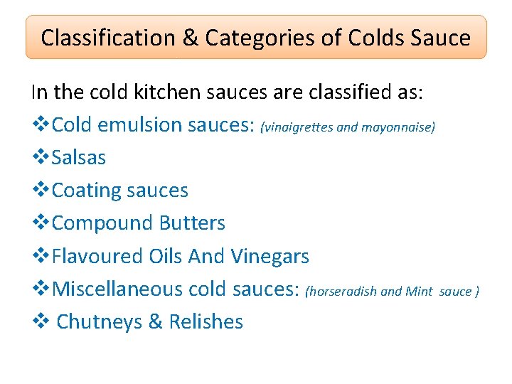 Classification & Categories of Colds Sauce In the cold kitchen sauces are classified as: