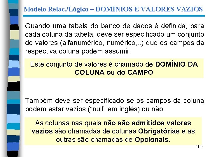 Modelo Relac. /Lógico – DOMÍNIOS E VALORES VAZIOS Quando uma tabela do banco de