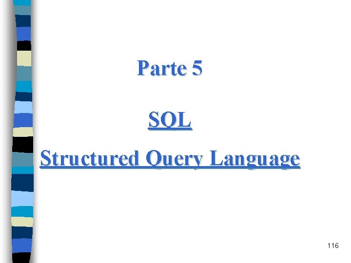 Parte 5 SQL Structured Query Language 116 