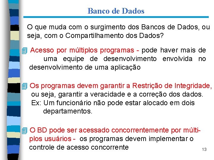Banco de Dados O que muda com o surgimento dos Bancos de Dados, ou