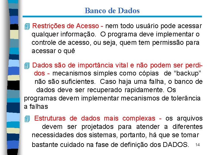 Banco de Dados 4 Restrições de Acesso - nem todo usuário pode acessar qualquer