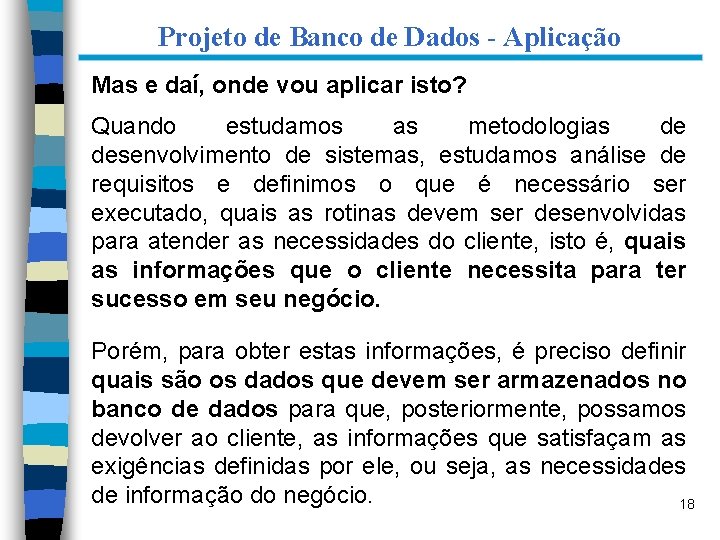 Projeto de Banco de Dados - Aplicação Mas e daí, onde vou aplicar isto?