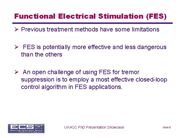 Functional Electrical Stimulation (FES) Ø Previous treatment methods have some limitations Ø FES is