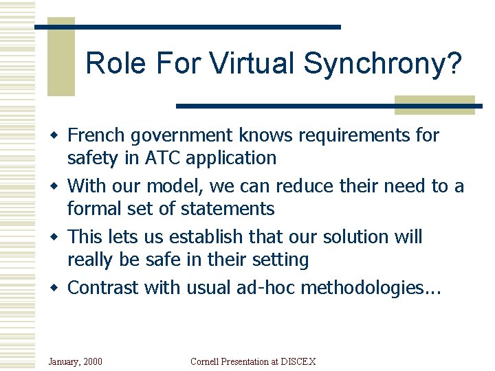 Role For Virtual Synchrony? w French government knows requirements for safety in ATC application
