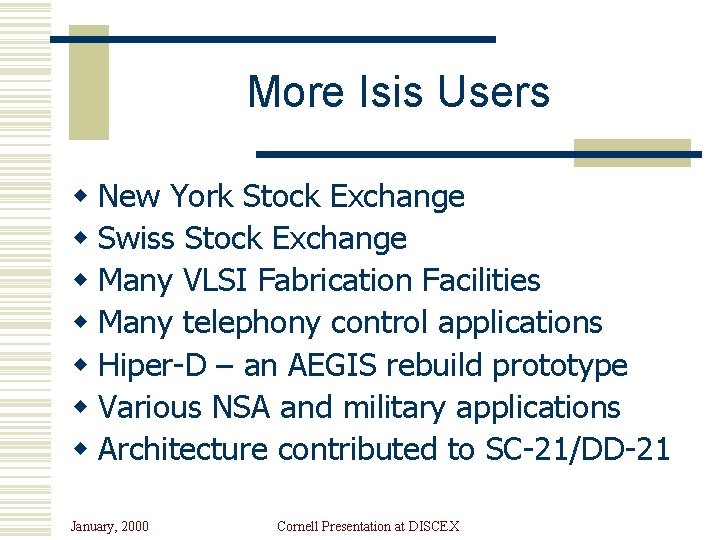 More Isis Users w New York Stock Exchange w Swiss Stock Exchange w Many