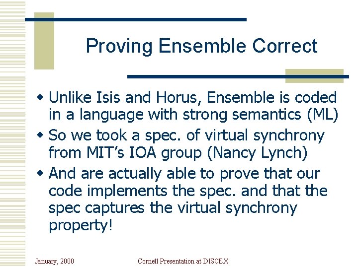 Proving Ensemble Correct w Unlike Isis and Horus, Ensemble is coded in a language