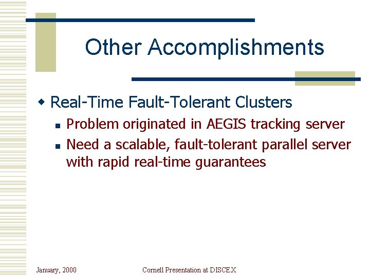 Other Accomplishments w Real-Time Fault-Tolerant Clusters n n Problem originated in AEGIS tracking server