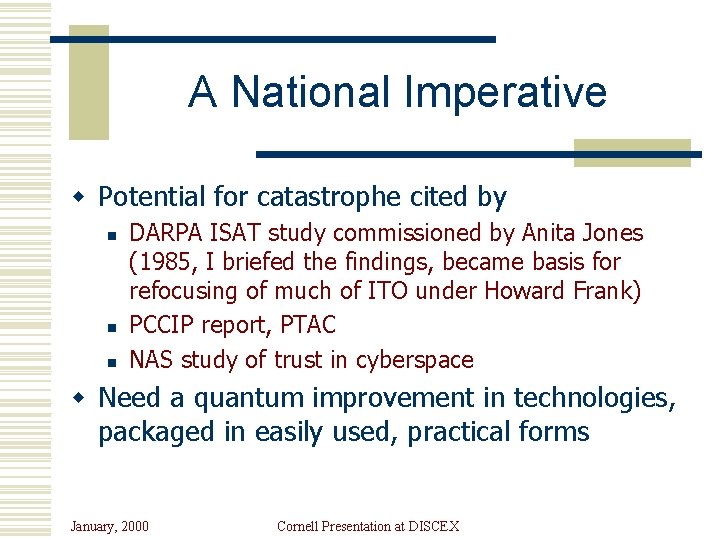 A National Imperative w Potential for catastrophe cited by n n n DARPA ISAT