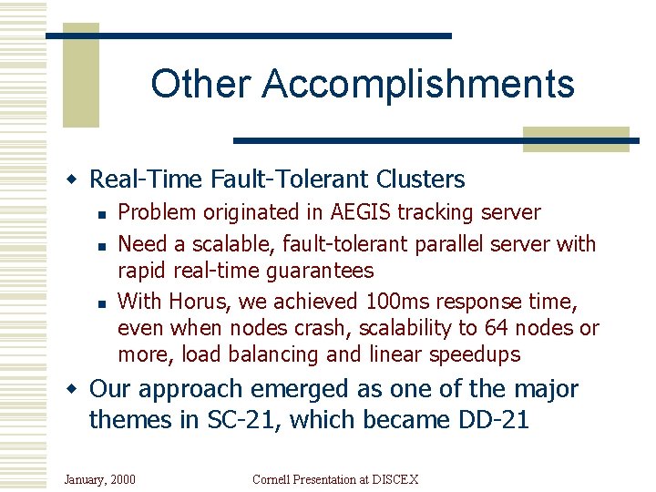 Other Accomplishments w Real-Time Fault-Tolerant Clusters n n n Problem originated in AEGIS tracking